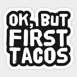 Ok but first tacos Sticker